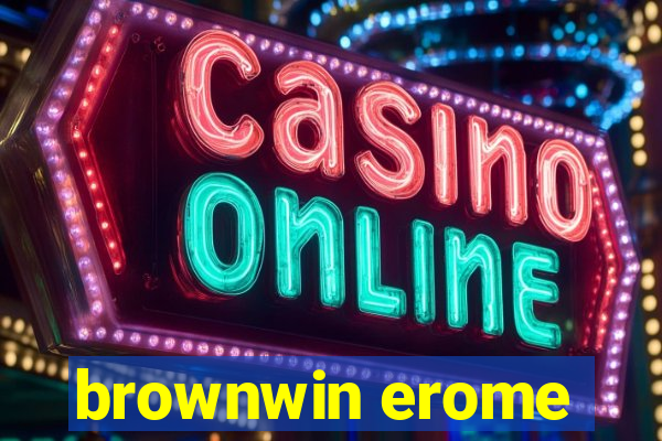 brownwin erome