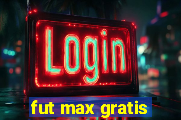 fut max gratis