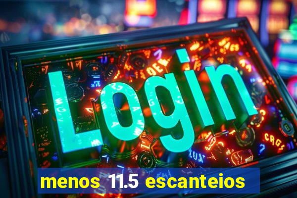 menos 11.5 escanteios