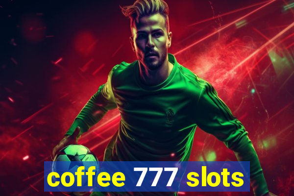 coffee 777 slots