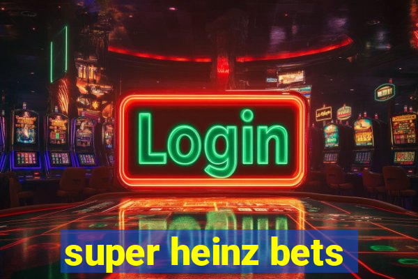 super heinz bets