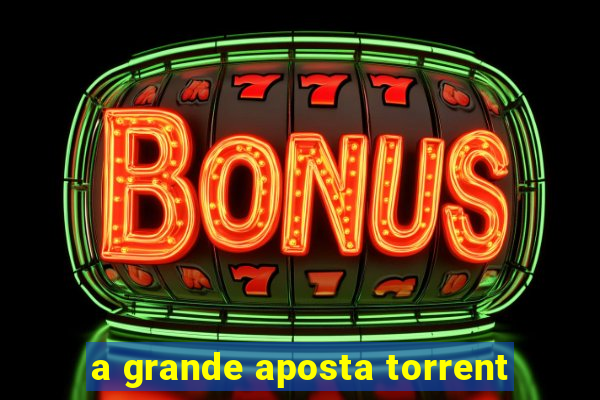 a grande aposta torrent