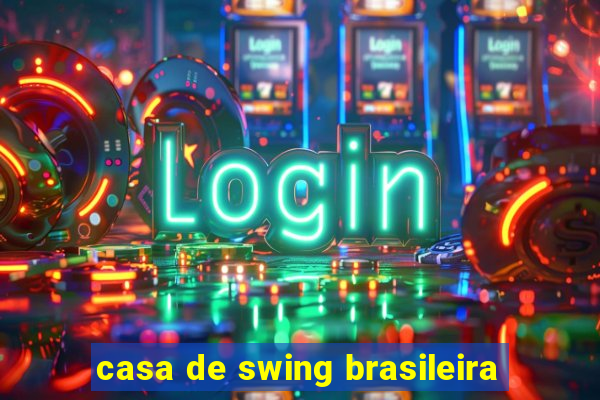 casa de swing brasileira