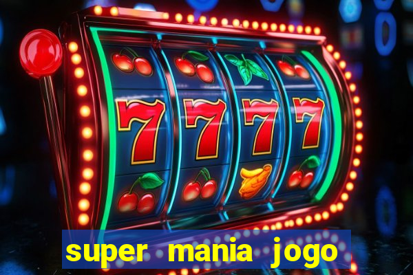 super mania jogo do bicho