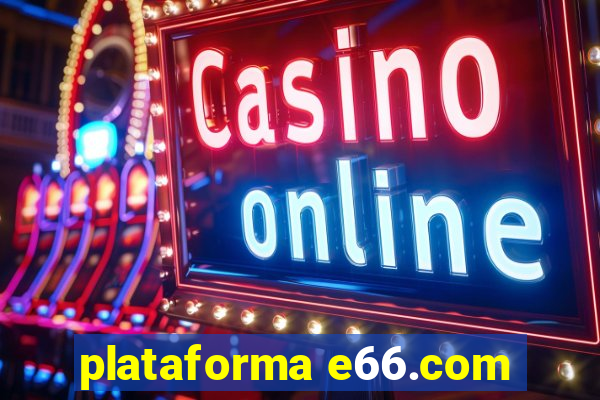 plataforma e66.com