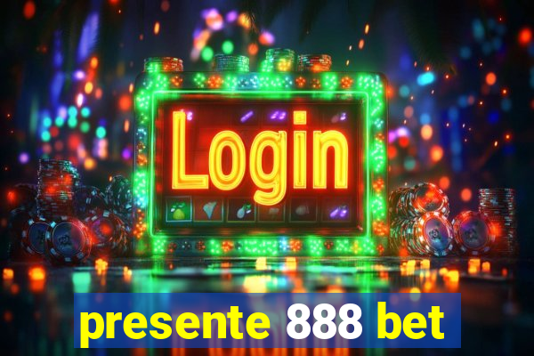 presente 888 bet