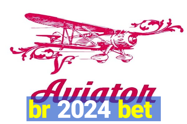 br 2024 bet