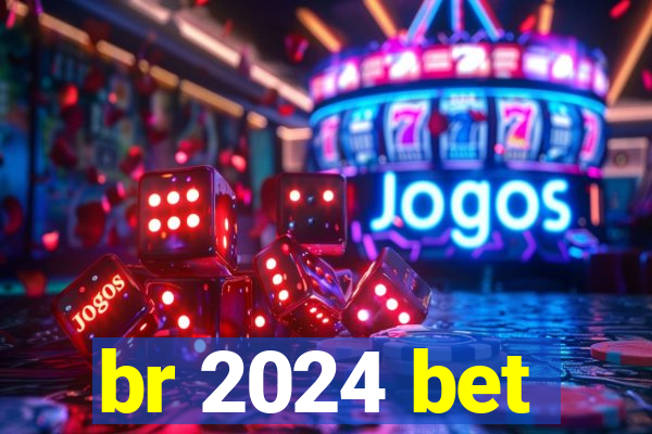 br 2024 bet