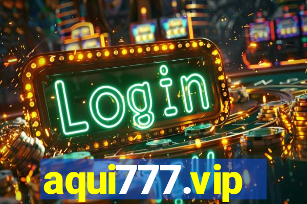 aqui777.vip