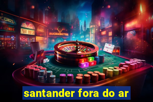 santander fora do ar