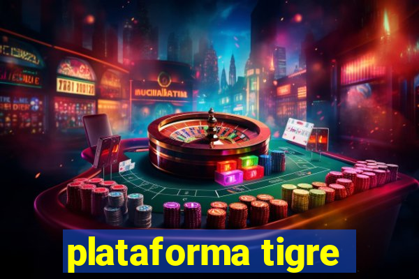 plataforma tigre