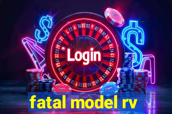 fatal model rv