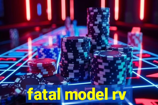 fatal model rv