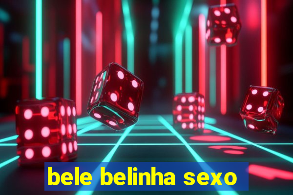 bele belinha sexo