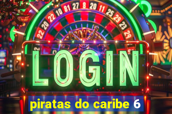 piratas do caribe 6