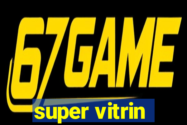 super vitrin