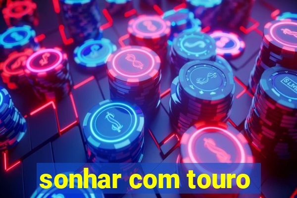 sonhar com touro