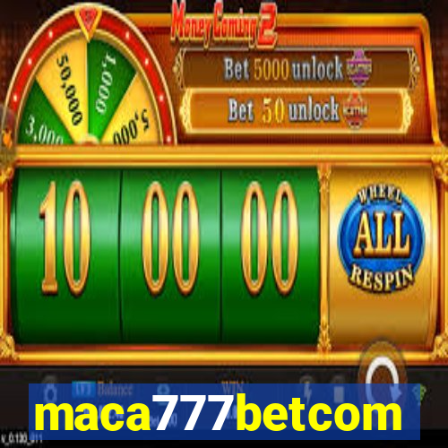 maca777betcom