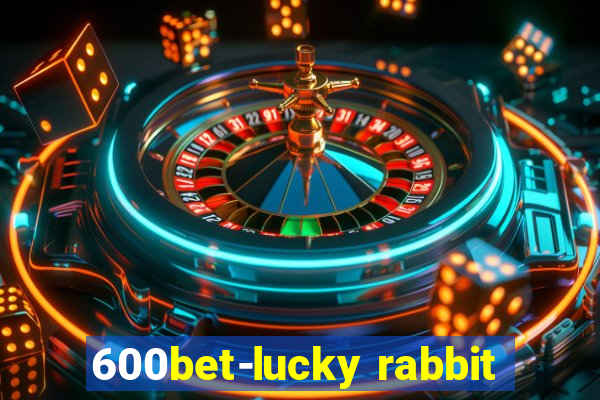 600bet-lucky rabbit