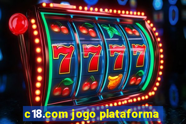 c18.com jogo plataforma