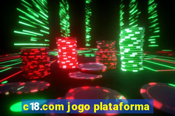 c18.com jogo plataforma