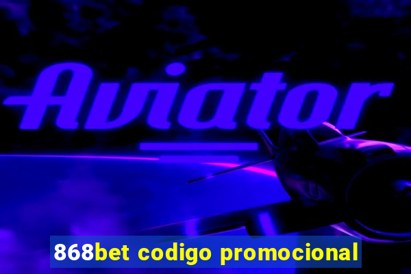 868bet codigo promocional