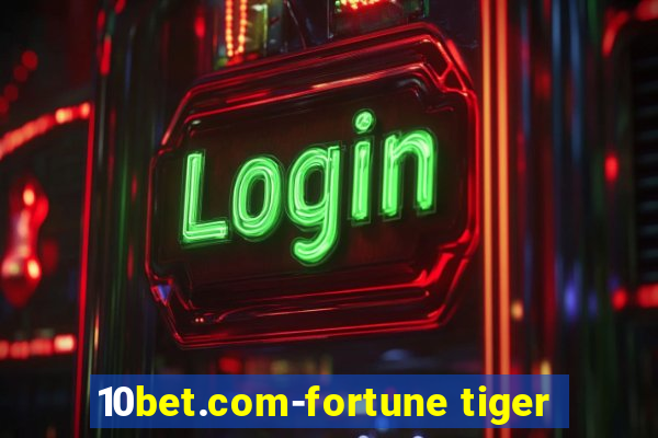 10bet.com-fortune tiger