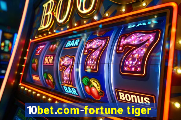 10bet.com-fortune tiger