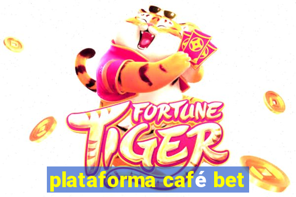 plataforma café bet