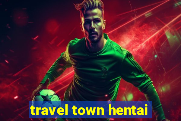 travel town hentai