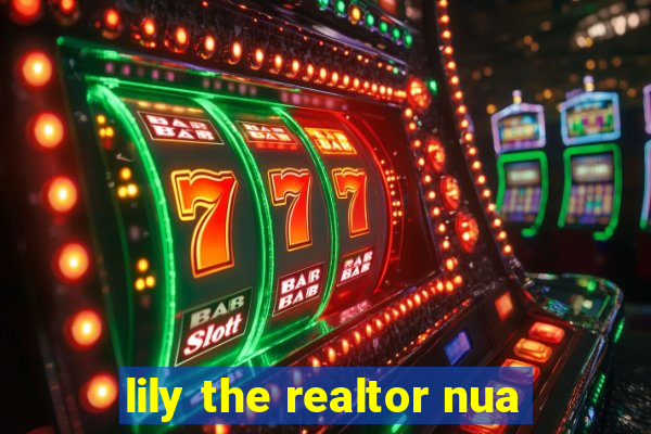 lily the realtor nua