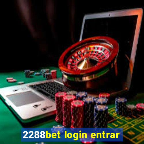 2288bet login entrar