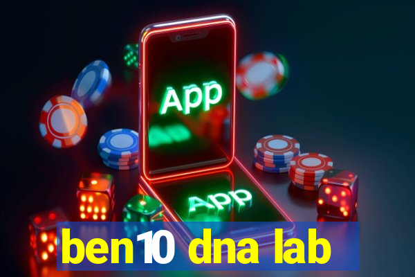 ben10 dna lab