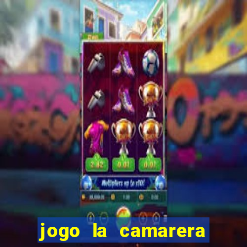 jogo la camarera para celular