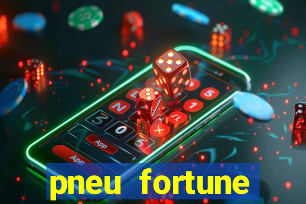 pneu fortune reclame aqui