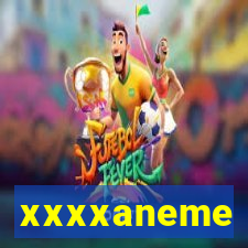 xxxxaneme