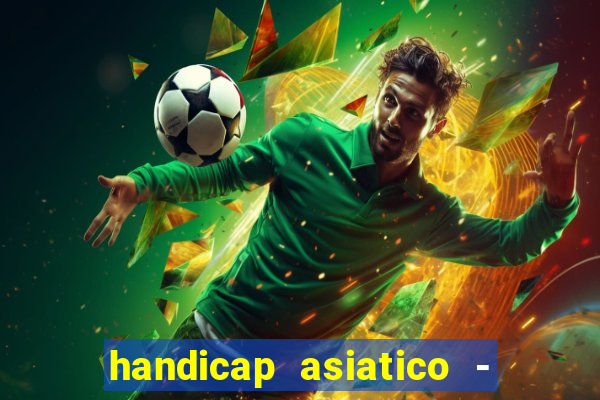 handicap asiatico - 0 5