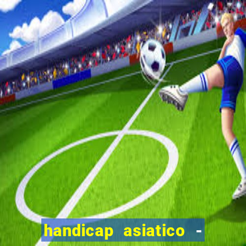 handicap asiatico - 0 5