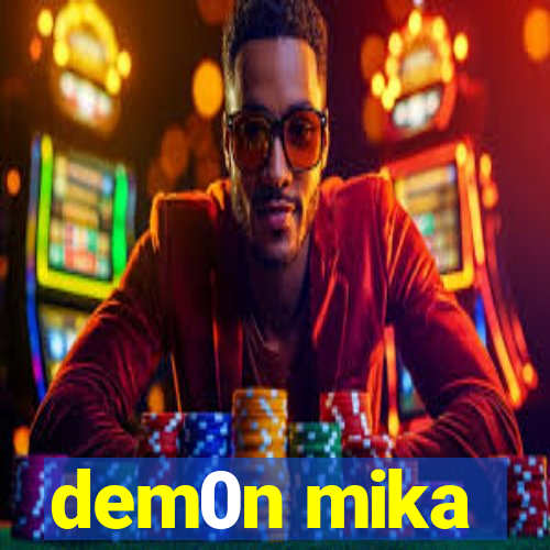 dem0n mika