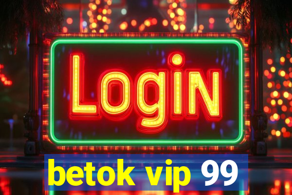 betok vip 99