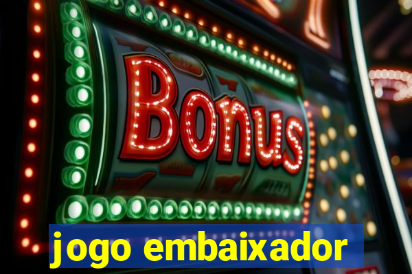 jogo embaixador