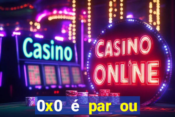 0x0 é par ou ímpar bet365