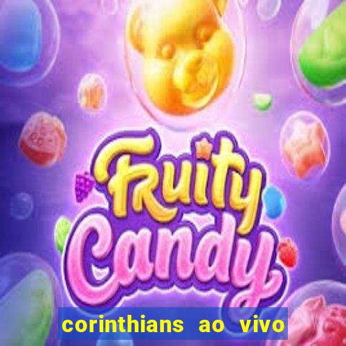 corinthians ao vivo futebol play