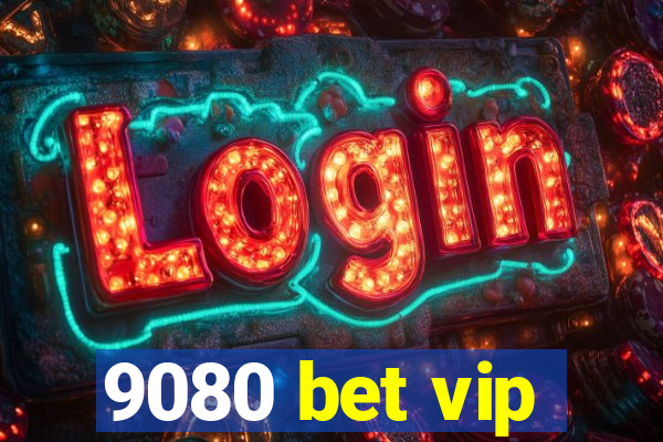 9080 bet vip