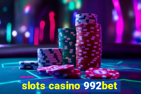 slots casino 992bet