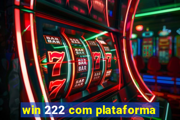 win 222 com plataforma