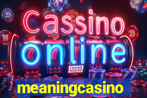 meaningcasino