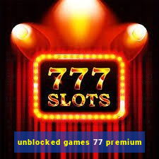 unblocked games 77 premium