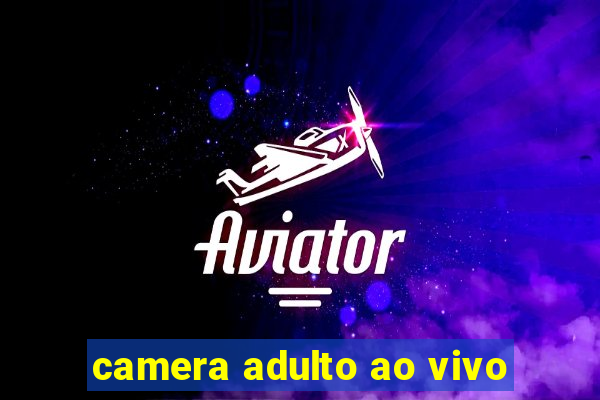 camera adulto ao vivo