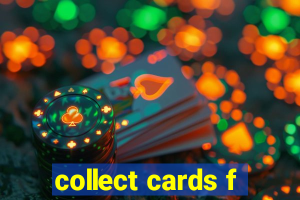 collect cards f